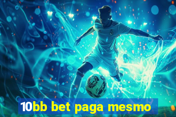 10bb bet paga mesmo